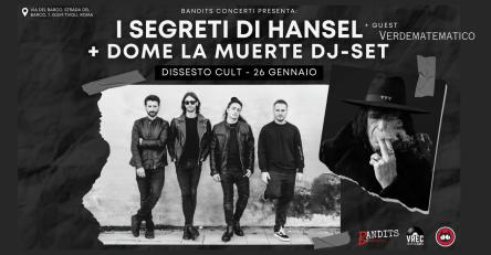 I Segreti di Hansel Live + Dome La Muerte DJ-Set al Dissesto Cult Tivoli