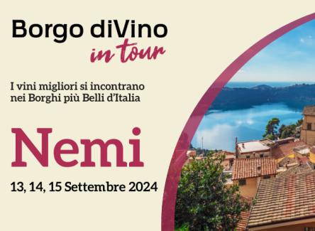 Borgo diVino in Tour a Nemi (RM): 13, 14, 15 Settembre 2024.